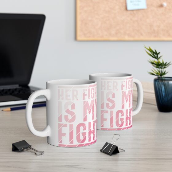 "Her Fight is My Fight" - Funny Double Sided Print - White Ceramic Mug 11oz - Image 5