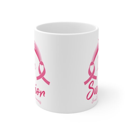 "I'm a Survivor Breast Cancer Awareness" - Funny Double Sided Print - White Ceramic Mug 11oz - Image 2