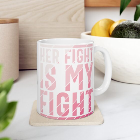 "Her Fight is My Fight" - Funny Double Sided Print - White Ceramic Mug 11oz - Image 7