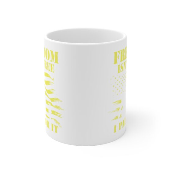 "Freedom isn’t Free I Paid for It" - Funny Double Sided Print - White Ceramic Mug 11oz - Image 2