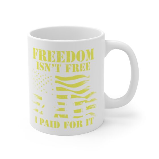 "Freedom isn’t Free I Paid for It" - Funny Double Sided Print - White Ceramic Mug 11oz - Image 3