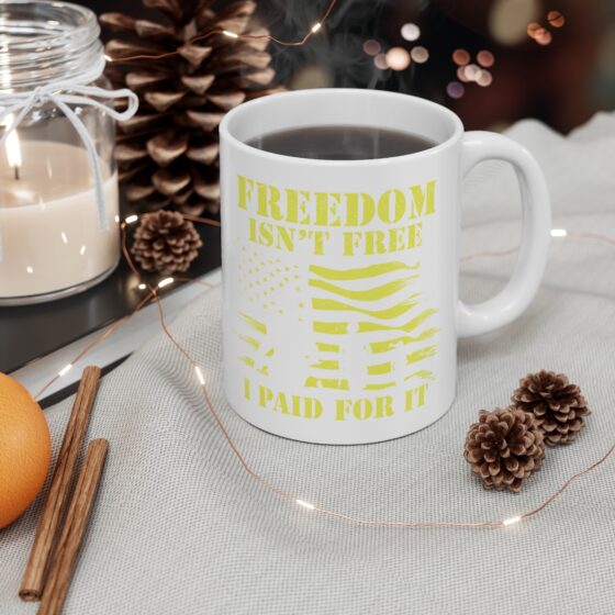 "Freedom isn’t Free I Paid for It" - Funny Double Sided Print - White Ceramic Mug 11oz - Image 4