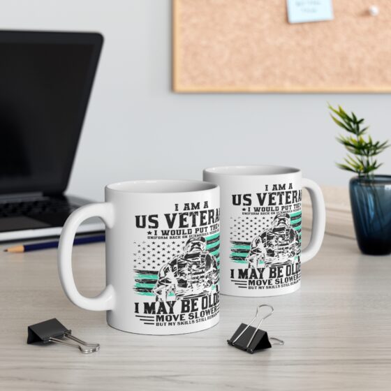 "I am a US Veteran I would Put the Uniform Back on if America Needed Me I May Be Older Move Slower but My Skills still Remain" - Funny Double Sided Print - White Ceramic Mug 11oz - Image 5