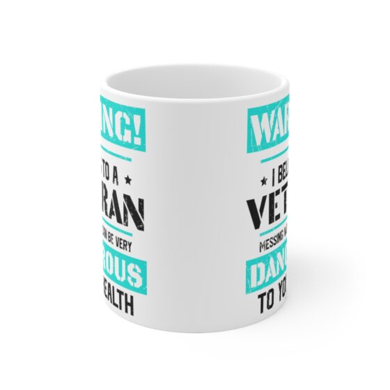 "Warning! I Belong to a Veteran Messing with Me can be Very Dangerous to Your Health" - Funny Double Sided Print - White Ceramic Mug 11oz - Image 2