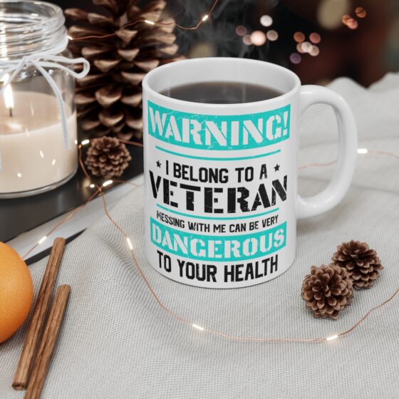 "Warning! I Belong to a Veteran Messing with Me can be Very Dangerous to Your Health" - Funny Double Sided Print - White Ceramic Mug 11oz - Image 4