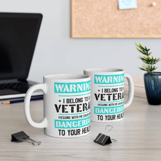 "Warning! I Belong to a Veteran Messing with Me can be Very Dangerous to Your Health" - Funny Double Sided Print - White Ceramic Mug 11oz - Image 5