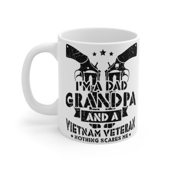 "I'm a Dad Grandpa and a Vietnam Veteran Nothing Scares Me" - Funny Double Sided Print - White Ceramic Mug 11oz