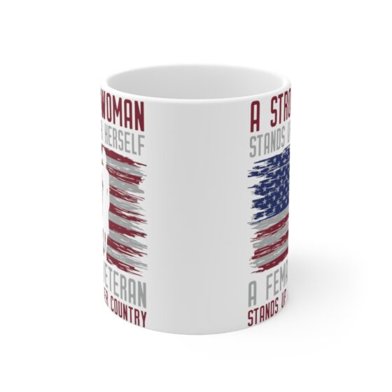 "A Strong Woman Stands Up for Herself A Female Veteran Stands Up for Her Country" - Funny Double Sided Print - White Ceramic Mug 11oz - Image 2