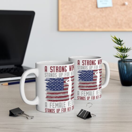 "A Strong Woman Stands Up for Herself A Female Veteran Stands Up for Her Country" - Funny Double Sided Print - White Ceramic Mug 11oz - Image 5