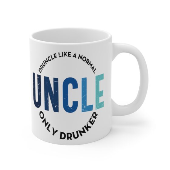 "Druncle Like a Normal Uncle Only Drunker" - Funny Double Sided Print - White Ceramic Mug 11oz - Image 3