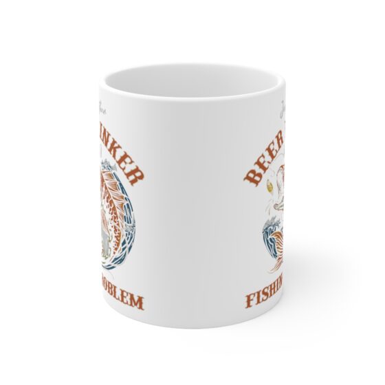 "Just Another Beer Drinker with a Fishing Problem" - Funny Double Sided Print - White Ceramic Mug 11oz - Image 2