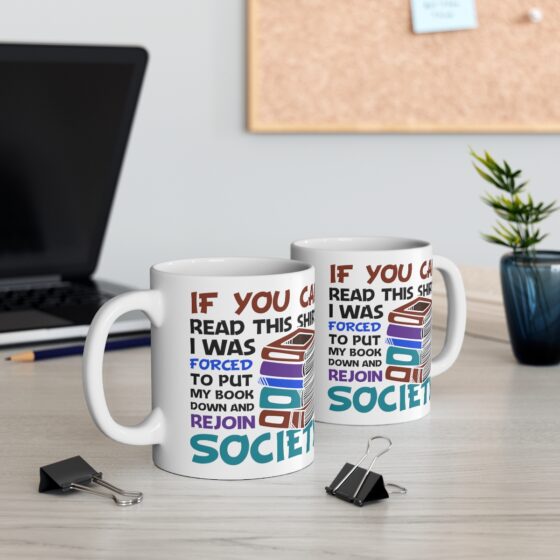 "If You Can Read This Shirt I was Forced to Put My Book Down and Rejoin Society" - Funny Double Sided Print - White Ceramic Mug 11oz - Image 5