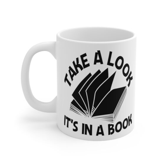 "Take a Look It's in a Book" - Funny Double Sided Print - White Ceramic Mug 11oz