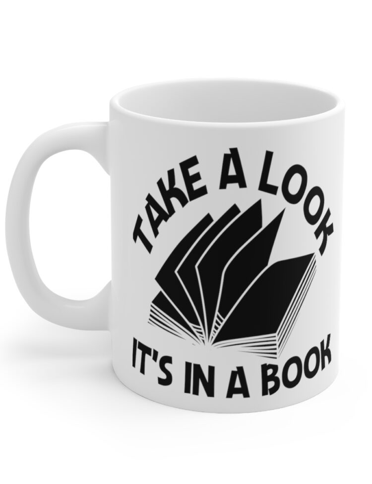 "Take a Look It's in a Book" - Funny Double Sided Print - White Ceramic Mug 11oz