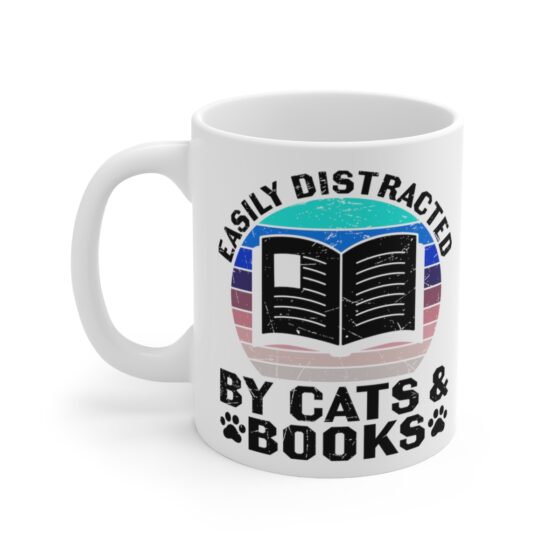 "Easily Distracted by Cats and Books" - Funny Double Sided Print - White Ceramic Mug 11oz