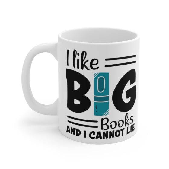 "I Like Big Books and I Cannot Lie" - Funny Double Sided Print - White Ceramic Mug 11oz