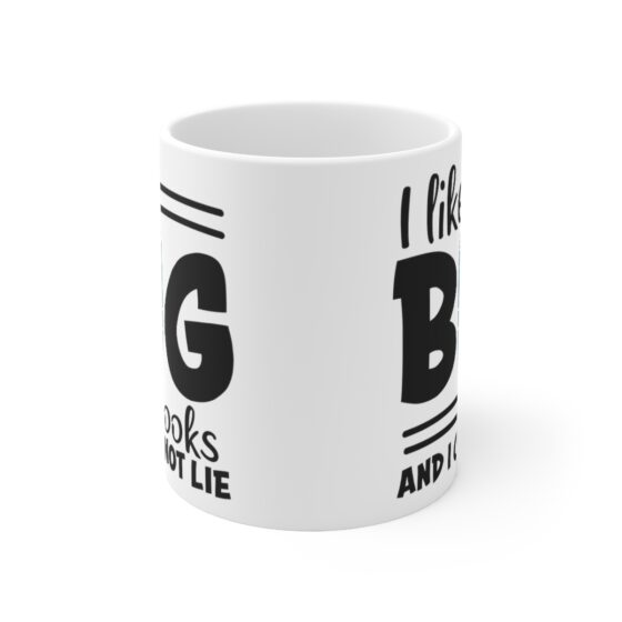 "I Like Big Books and I Cannot Lie" - Funny Double Sided Print - White Ceramic Mug 11oz - Image 2