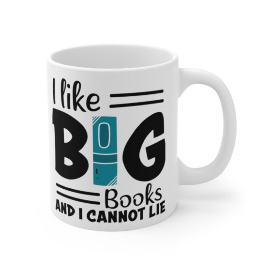 "I Like Big Books and I Cannot Lie" - Funny Double Sided Print - White Ceramic Mug 11oz - Image 3