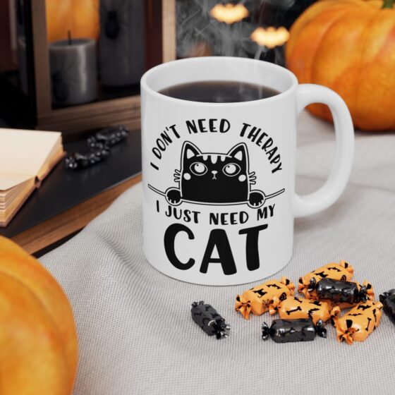 "I Don't Need Therapy I Just Need My Cat" - Funny Double Sided Print - White Ceramic Mug 11oz - Image 6