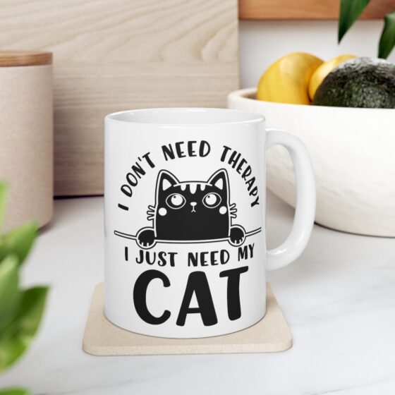 "I Don't Need Therapy I Just Need My Cat" - Funny Double Sided Print - White Ceramic Mug 11oz - Image 7