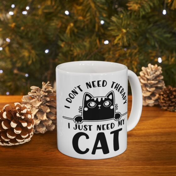 "I Don't Need Therapy I Just Need My Cat" - Funny Double Sided Print - White Ceramic Mug 11oz - Image 9