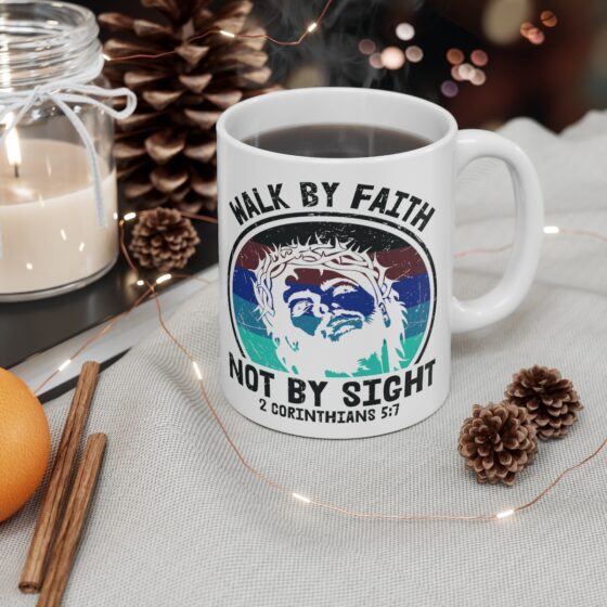 "Walk by Faith Not by Sight -2 Corinthians 5:7-" - Funny Double Sided Print - White Ceramic Mug 11oz - Image 4