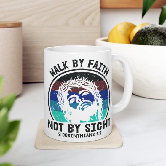 "Walk by Faith Not by Sight -2 Corinthians 5:7-" - Funny Double Sided Print - White Ceramic Mug 11oz - Image 7