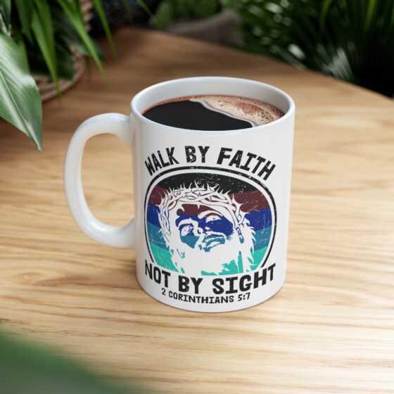 "Walk by Faith Not by Sight -2 Corinthians 5:7-" - Funny Double Sided Print - White Ceramic Mug 11oz - Image 8