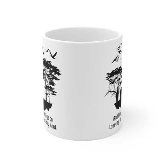 "And into the Forest I Go to Lose My Mind and Find My Soul" - Funny Double Sided Print - White Ceramic Mug 11oz - Image 2