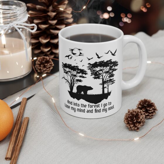 "And into the Forest I Go to Lose My Mind and Find My Soul" - Funny Double Sided Print - White Ceramic Mug 11oz - Image 4