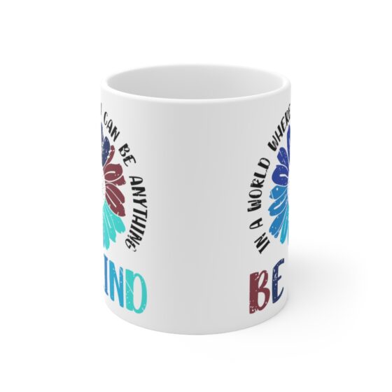 "In a World where You can be Anything Be Kind" - Funny Double Sided Print - White Ceramic Mug 11oz - Image 2