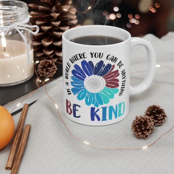 "In a World where You can be Anything Be Kind" - Funny Double Sided Print - White Ceramic Mug 11oz - Image 4