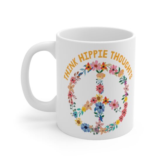 "Think Hippie Thoughts" - Funny Double Sided Print - White Ceramic Mug 11oz