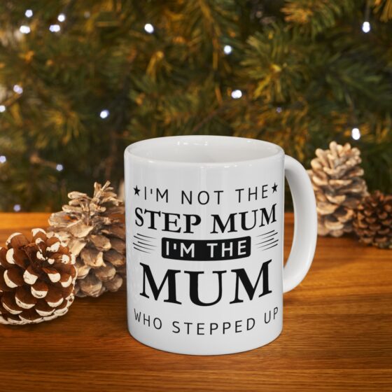 I'm Not The Step Mum I'm The Mum That Stepped Up - Funny Double Sided Print - White Ceramic Mug 11oz - Image 9