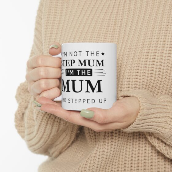 I'm Not The Step Mum I'm The Mum That Stepped Up - Funny Double Sided Print - White Ceramic Mug 11oz - Image 10