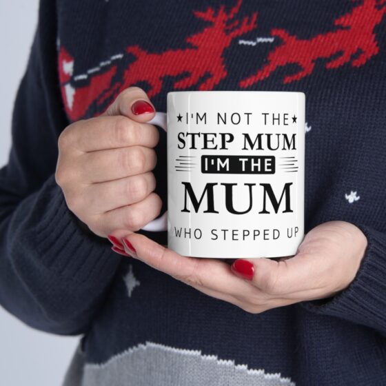 I'm Not The Step Mum I'm The Mum That Stepped Up - Funny Double Sided Print - White Ceramic Mug 11oz - Image 11