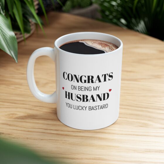 Congrats On Being My Husband You Lucky Bastard - Funny Double Sided Print - White Ceramic Mug 11oz - Image 8