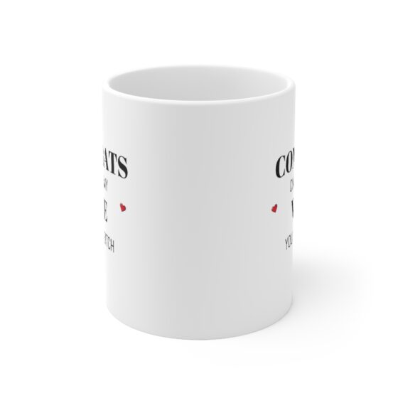 Congrats On Being My Wife You Lucky Bitch - Funny Double Sided Print - White Ceramic Mug 11oz - Image 2