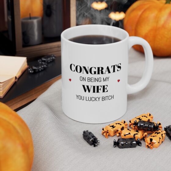 Congrats On Being My Wife You Lucky Bitch - Funny Double Sided Print - White Ceramic Mug 11oz - Image 6