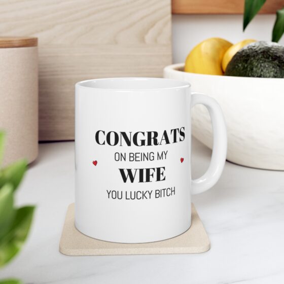 Congrats On Being My Wife You Lucky Bitch - Funny Double Sided Print - White Ceramic Mug 11oz - Image 7