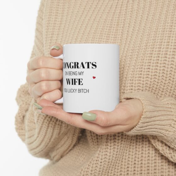 Congrats On Being My Wife You Lucky Bitch - Funny Double Sided Print - White Ceramic Mug 11oz - Image 10