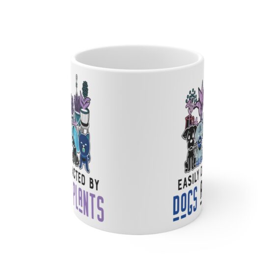 "Easily Distracted by Dogs and Plants" - Funny Double Sided Print - White Ceramic Mug 11oz - Image 2