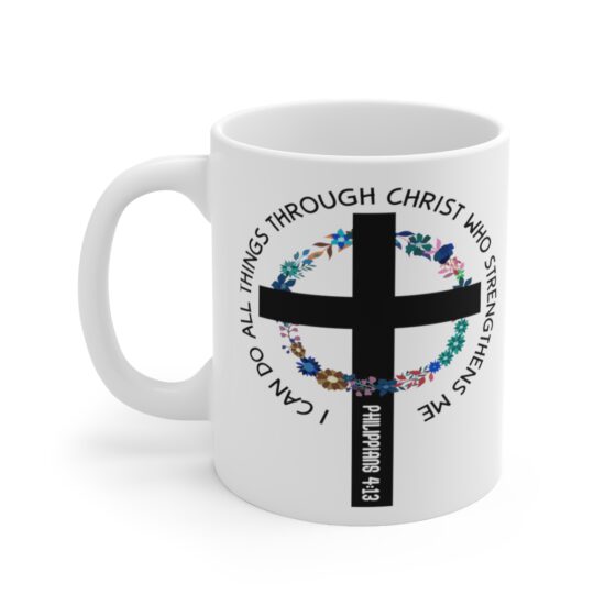 "I Can Do All Things Through Christ who Strengthens Me - Philippians 4:13 -" - Funny Double Sided Print - White Ceramic Mug 11oz