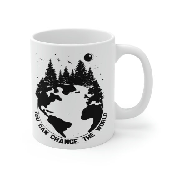 "You can Change the World" - Funny Double Sided Print - White Ceramic Mug 11oz - Image 3