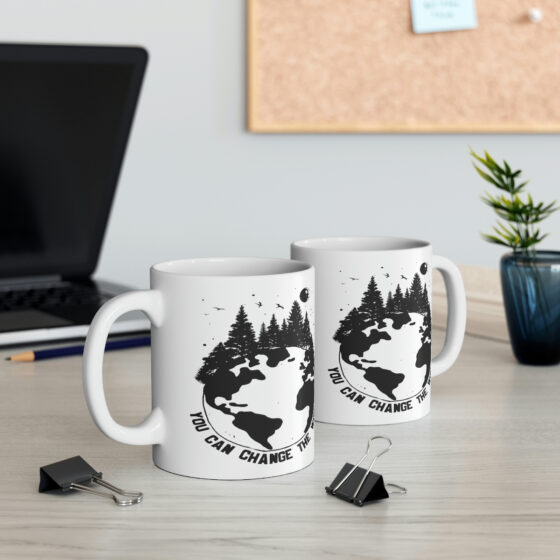 "You can Change the World" - Funny Double Sided Print - White Ceramic Mug 11oz - Image 5