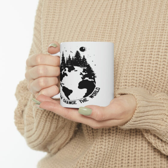 "You can Change the World" - Funny Double Sided Print - White Ceramic Mug 11oz - Image 10