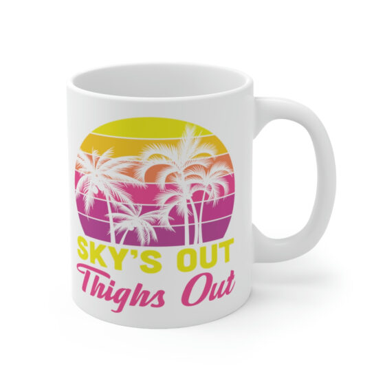 "Sky's Out Thighs Out" - Funny Double Sided Print - White Ceramic Mug 11oz - Image 3