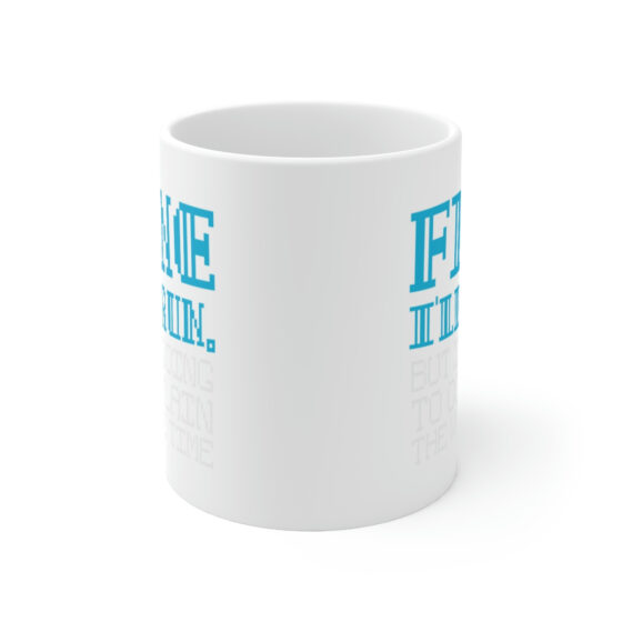 "Fine I'll Run. But I'm Going to Complain the Whole Time" - Funny Double Sided Print - White Ceramic Mug 11oz - Image 2