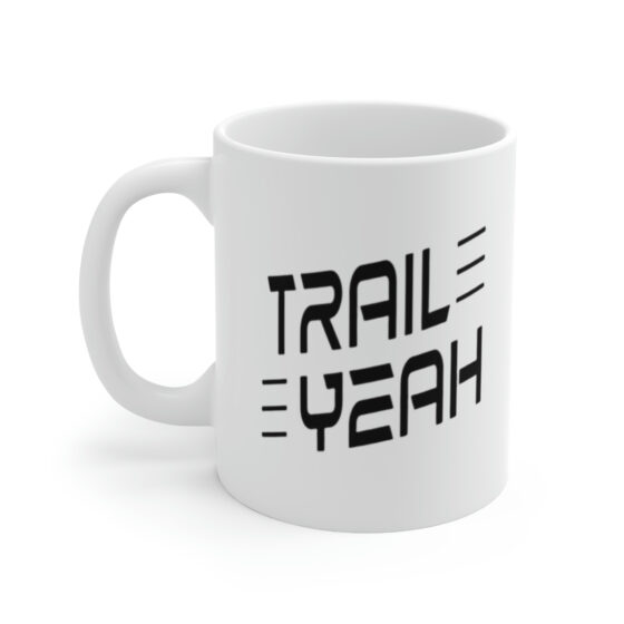 "Trail Yeah" - Funny Double Sided Print - White Ceramic Mug 11oz