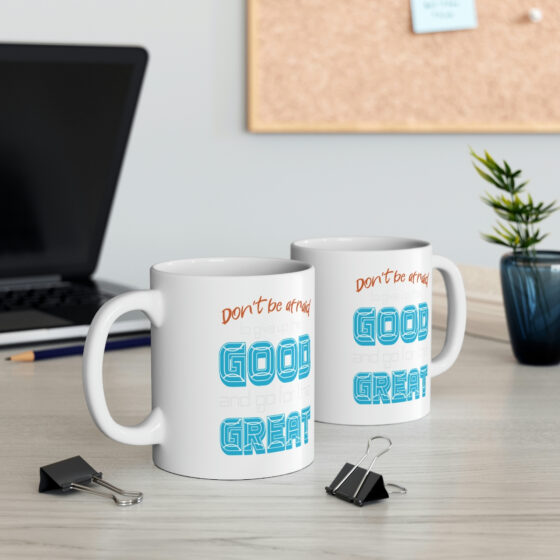 "Don't Be Afraid to Give Up the Good and Go for the Great" - Funny Double Sided Print - White Ceramic Mug 11oz - Image 5